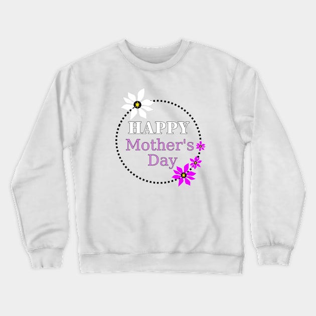 HAPPY Mother Day Quotes Crewneck Sweatshirt by SartorisArt1